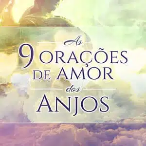 As 9 orações de amor dos Anjos
